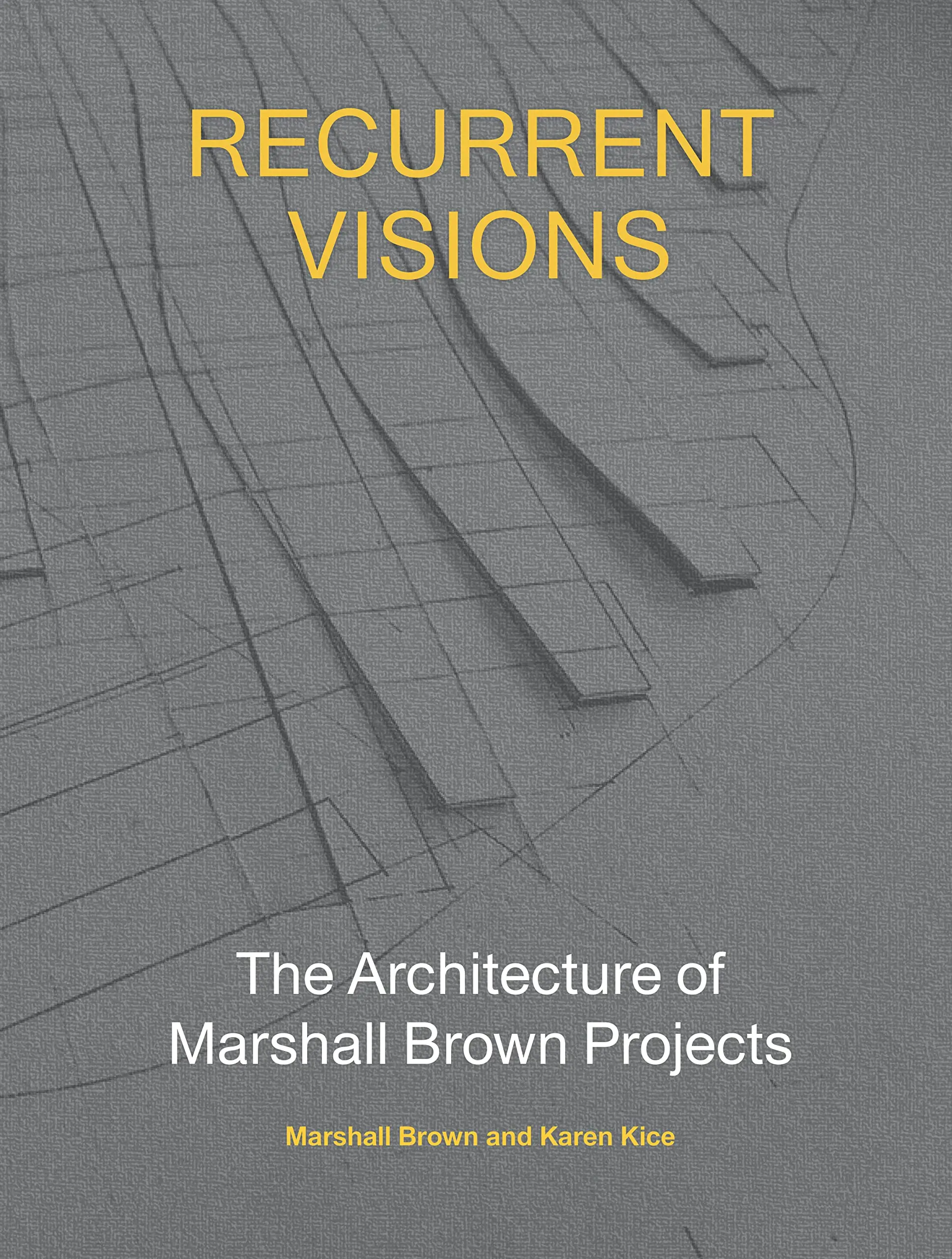 Recurrent Visions: The Architecture of Marshall Brown Projects