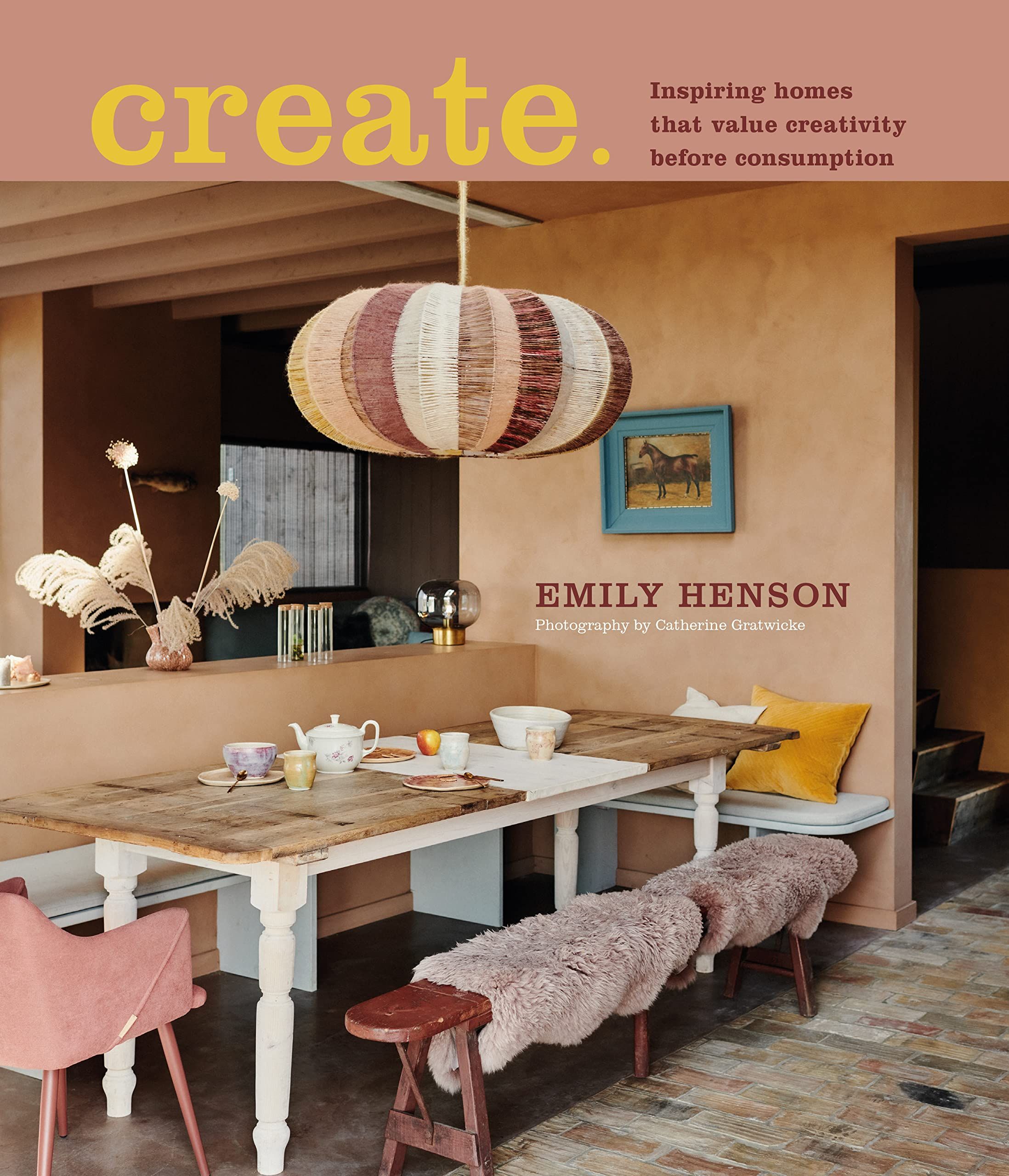Create: Inspiring Homes that Value Creativity Before Consumption