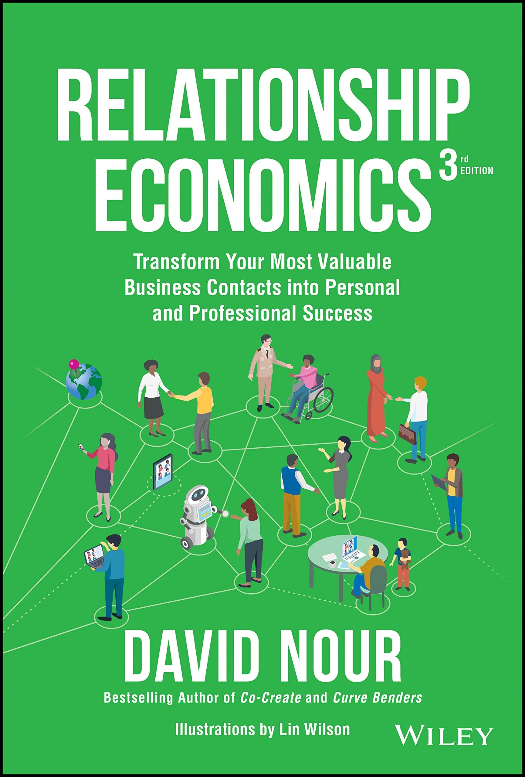 Relationship Economics: Transform Your Most Valuable Business Contacts Into Personal and Professional Success (3 Ed.)