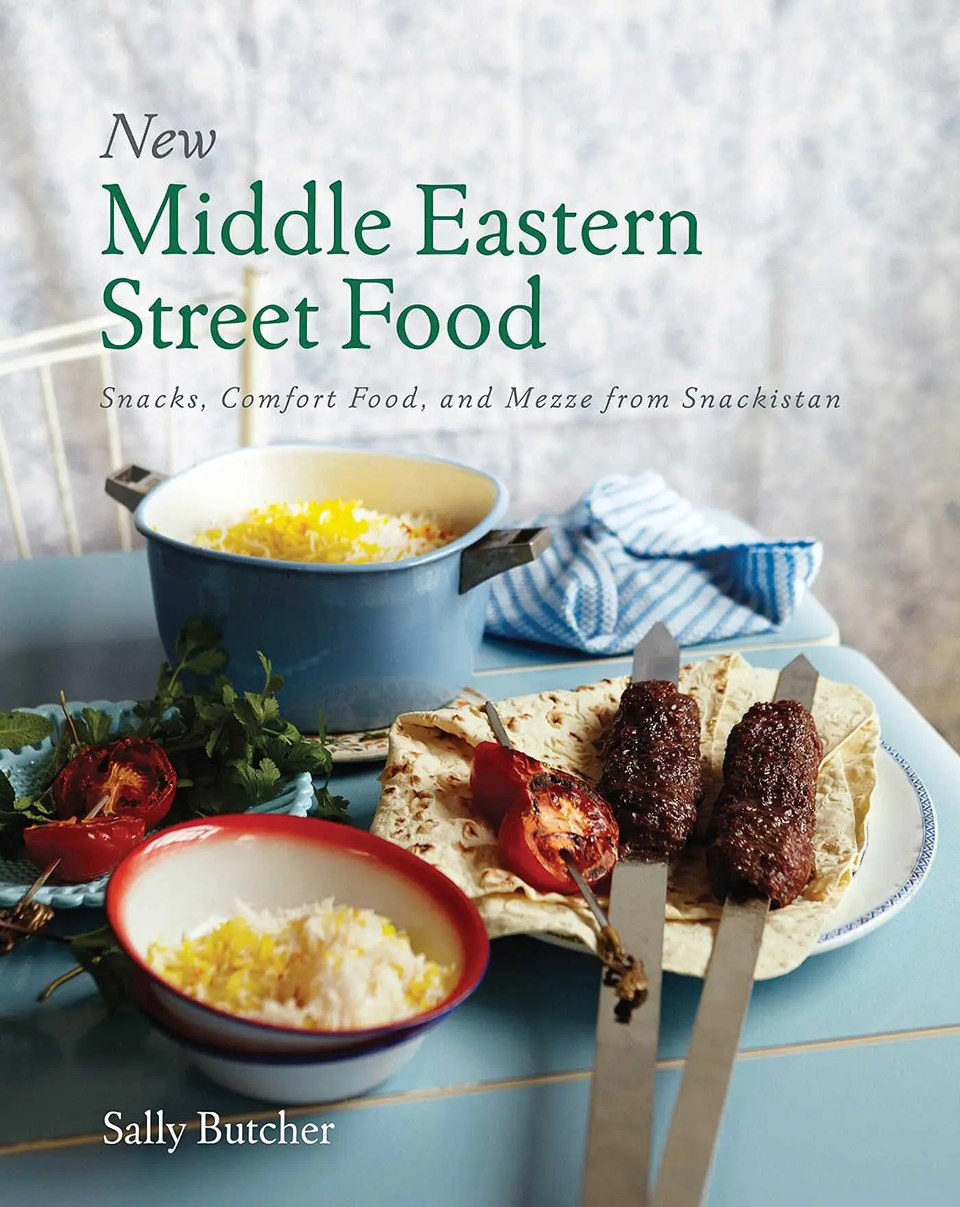 New Middle Eastern Street Food: Snacks, Comfort Food, and Mezze from Snackistan (10th Anniversary Ed.)