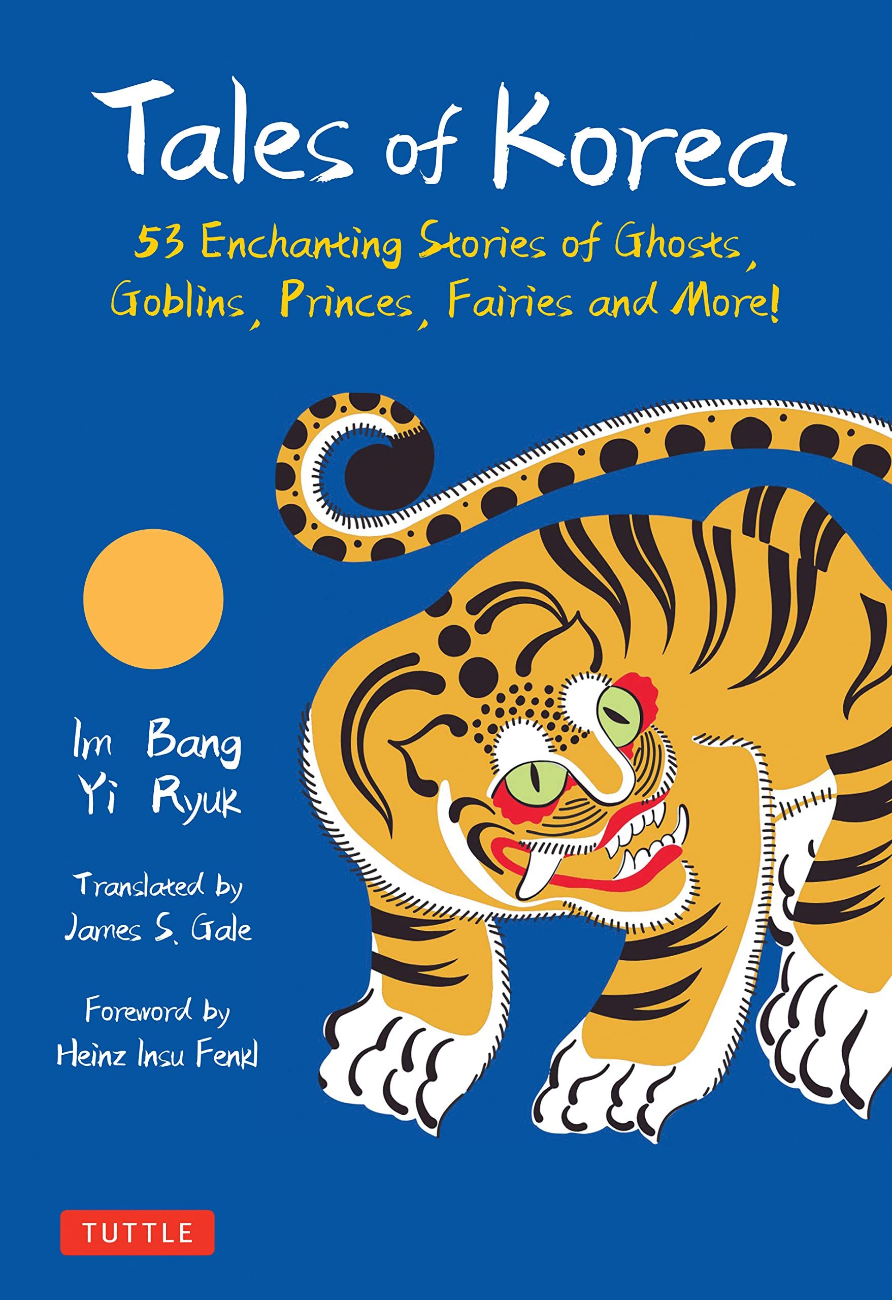 Tales of Korea: 53 Enchanting Stories of Ghosts, Goblins, Princes, Fairies and More