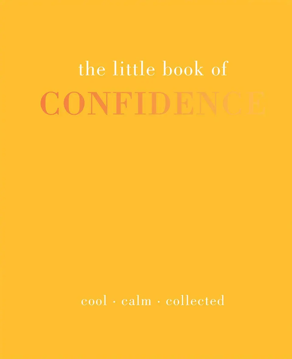 The Little Book of Confidence: Cool．Calm．Collected