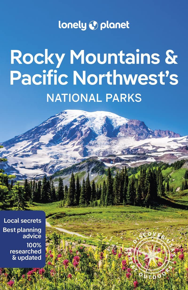 Lonely Planet: Rocky Mountains & Pacific Northwest's National Parks