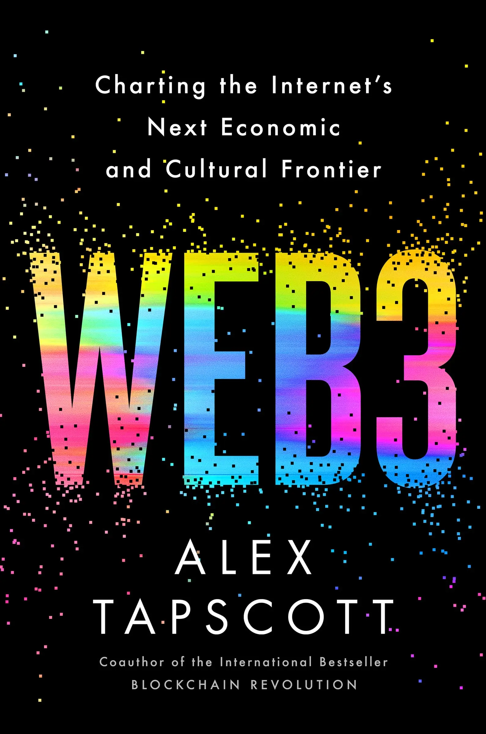 Web3: Charting the Internets Next Economic and Cultural Frontier