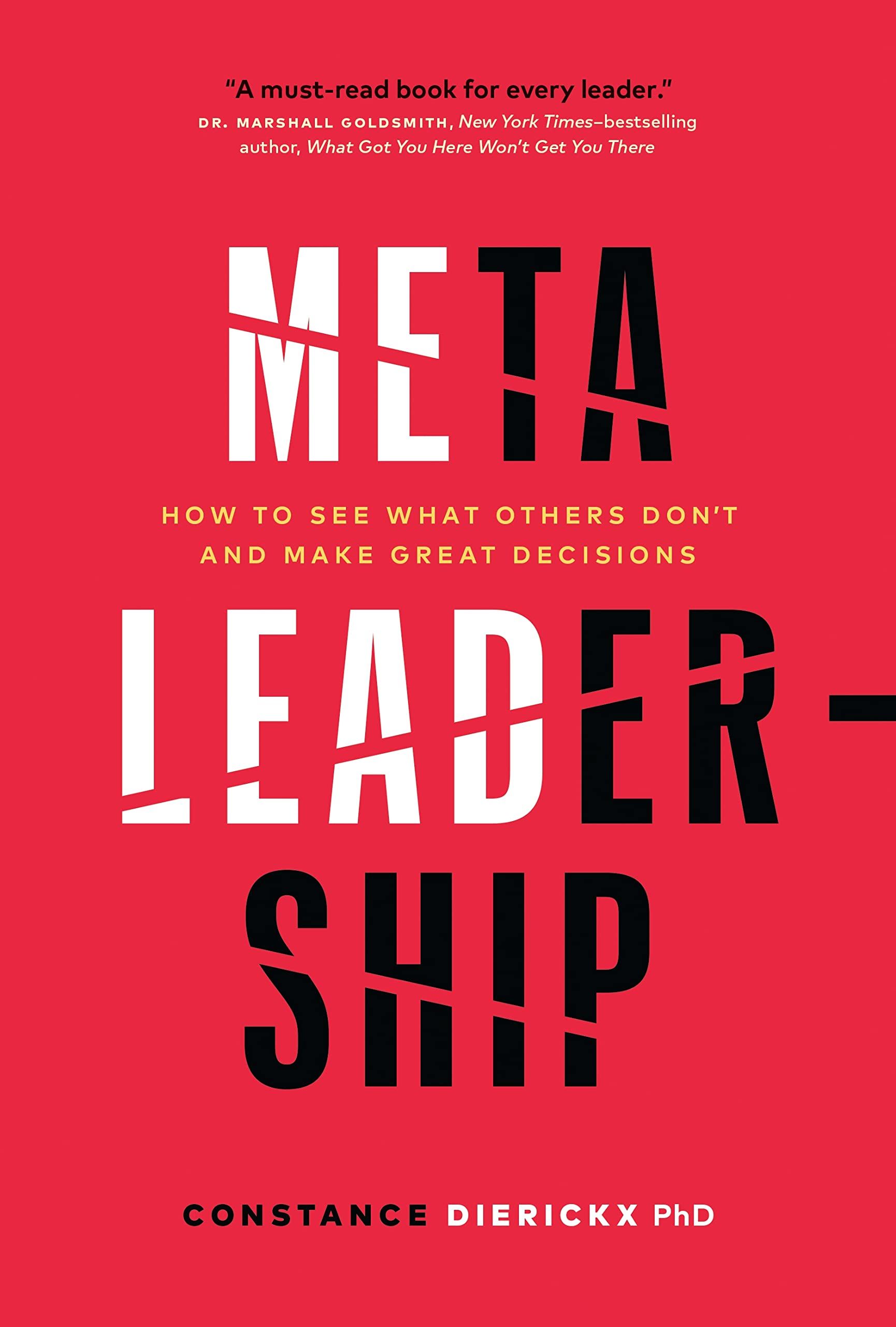 Meta-Leadership: How to See What Others Don't and Make Great Decisions
