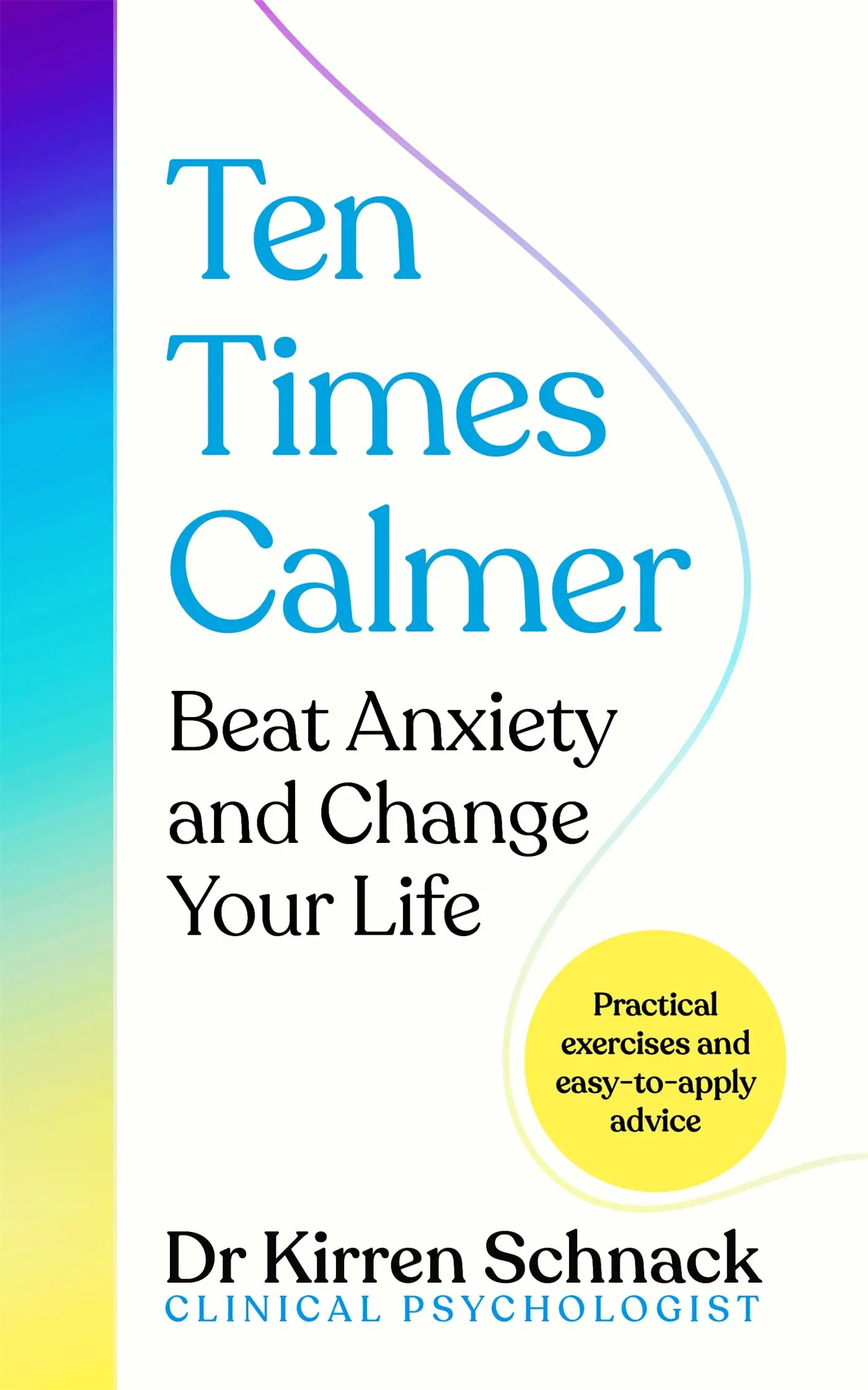 Ten Times Calmer: Beat Anxiety and Change Your Life
