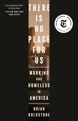 There Is No Place for Us: Working and Homeless in America (Pulitzer Prize Winner)
