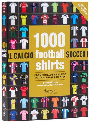 1000 Football Shirts Revised and Updated: From Vintage Classics to the Latest Releases