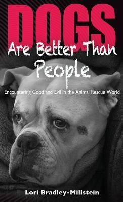 Dogs Are Better Than People: Encountering Good and Evil in the Animal Rescue World