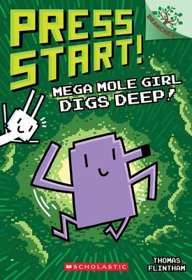Mega Mole Girl Digs Deep!: A Branches Book (Press Start! #15): Volume 15