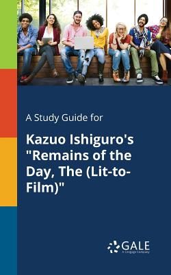 A Study Guide for Kazuo Ishiguro's "Remains of the Day, The (Lit-to-Film)"
