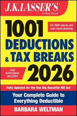J.K. Lasser's 1001 Deductions and Tax Breaks 2026: Your Complete Guide to Everything Deductible