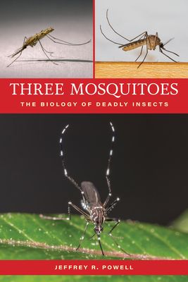 Three Mosquitoes: The Biology of Deadly Insects