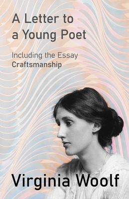 A Letter to a Young Poet: Including the Essay 'Craftsmanship'