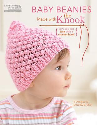 Baby Beanies Made with the Knook: Now You Can Knit with a Crochet Hook!; 7 Designs