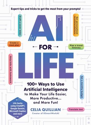 AI for Life: 100+ Ways to Use Artificial Intelligence to Make Your Life Easier, More Productive...and More Fun!