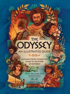 The Odyssey: An Illustrated Guide: A Character-By-Character Guide to the Story of Odysseus