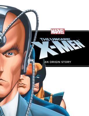 Uncanny X-Men: An Origin Story: An Origin Story
