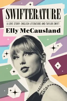 Swifterature: A Love Story: English Literature and Taylor Swift
