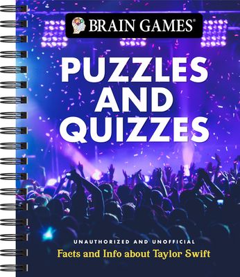Brain Games - Puzzles and Quizzes - Taylor Swift: The Ultimate Swiftie Activity Book Picture Puzzles, Trivia, Crossword, Word Search & More Unauthoriz