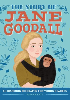 The Story of Jane Goodall: A Biography Book for New Readers