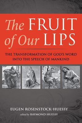 The Fruit of Our Lips: The Transformation of God's Word Into the Speech of Mankind