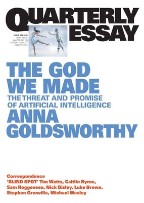 The God We Made: The Threat and Promise of Artificial Intelligence; Quarterly Essay 102