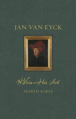 Jan Van Eyck Within His Art