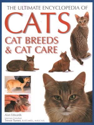 Ultimate Encyclopedia of Cats, Cat Breeds and Cat Care: Best Advice on Cat Care and a Directory of the World's Best-Known Cat Breeds