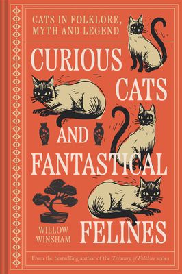 Curious Cats and Fantastical Felines: The Cat in Folklore, Myth, and Legend