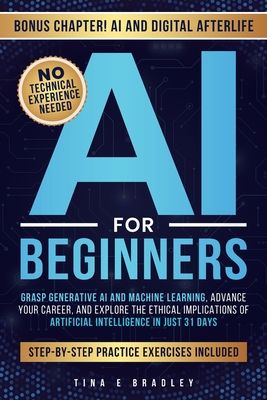 AI for Beginners: Grasp Generative AI and Machine Learning, Advance Your Career, and Explore the Ethical Implications of Artificial Intelligence in Ju