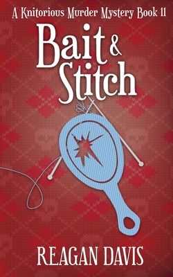 Bait & Stitch: A Knitorious Murder Mystery