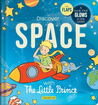 The Little Prince Book: Discover Space - Glow-In-The-Dark Lift-The-Flap Board Book for Kids Ages 5-8 Learn about Planets, Stars & the Solar System: A