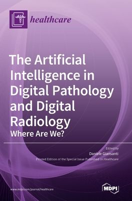 The Artificial Intelligence in Digital Pathology and Digital Radiology: Where Are We?