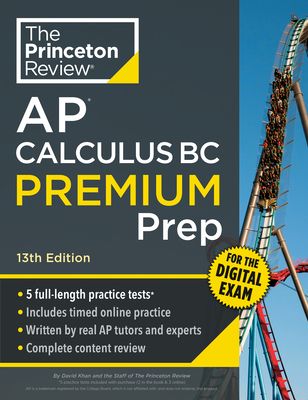 Princeton Review AP Calculus BC Premium Prep, 13th Edition: 5 Practice Tests + Digital Practice Online + Content Review