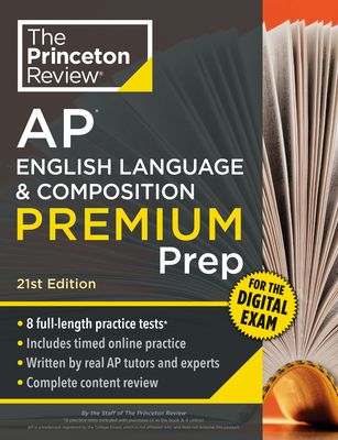 Princeton Review AP English Language & Composition Premium Prep, 21st Edition: 8 Practice Tests + Digital Practice Online + Content Review