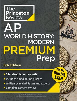 Princeton Review AP World History: Modern Premium Prep, 8th Edition: 6 Practice Tests + Digital Practice Online + Content Review