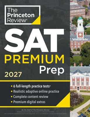 Princeton Review SAT Premium Prep, 2027: 6 Full-Length Practice Tests (3 in Book + 3 Adaptive Tests Online) + Online Flashcards + Re