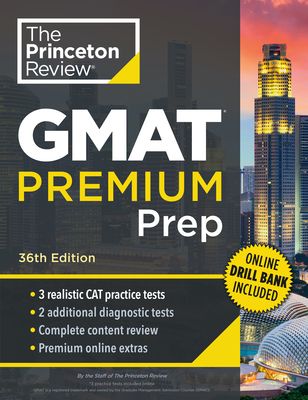 Princeton Review GMAT Premium Prep, 36th Edition: 3 Full-Length Cat Practice Exams + 2 Diagnostic Tests + Complete Content Review