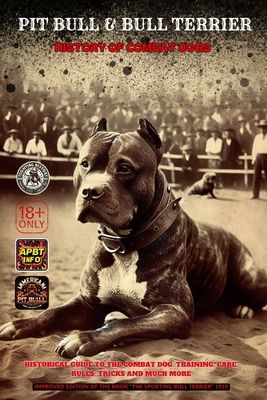 Pit Bull & Bull Terrier: History of Combat Dogs