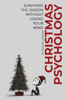 Christmas Psychology: Surviving the Season Without Losing Your Mind